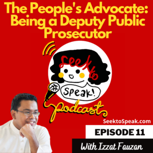 Read more about the article Podcast Episode 11 –   The People’s Advocate: Being a Deputy Public Prosecutor with Izzat Fauzan!