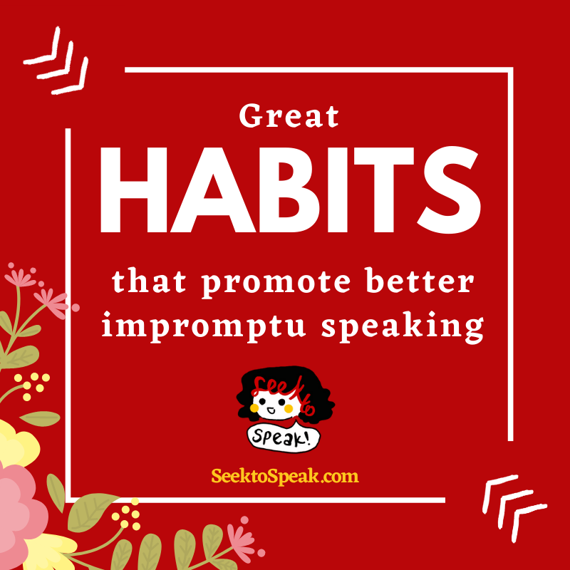 Read more about the article GREAT HABITS that promote better impromptu speaking
